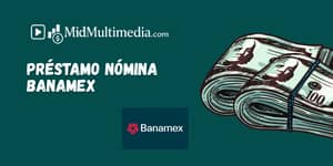 Préstamo Nómina Banamex: Vea lo que necesita saber