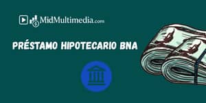 Préstamo Hipotecario BNA: Vea lo que necesita saber
