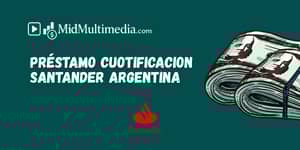 Préstamo Cuotificacion Santander Argentina: Vea lo que necesita saber