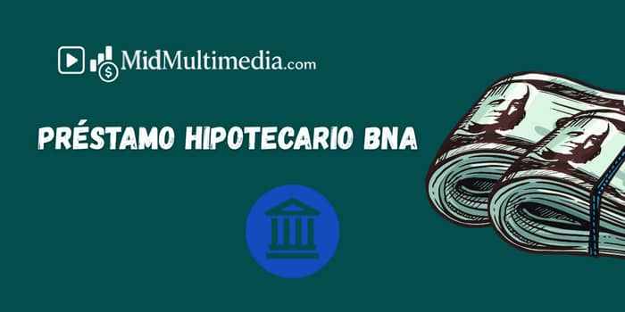 Préstamo Hipotecario BNA: Vea lo que necesita saber